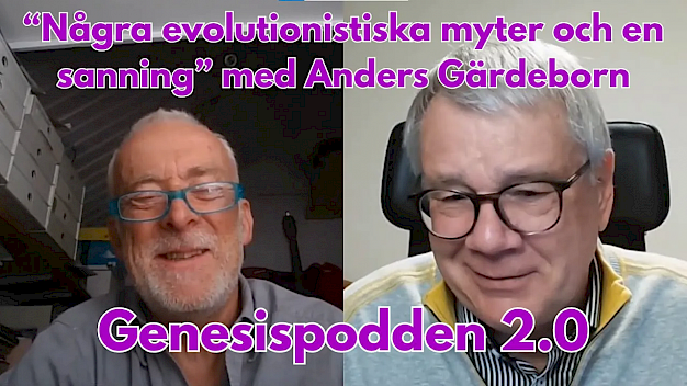 Main image for page: Video: Genesispodden 2.0 #10: Anders Gärdeborn - Några evolutionistiska myter och en sanning