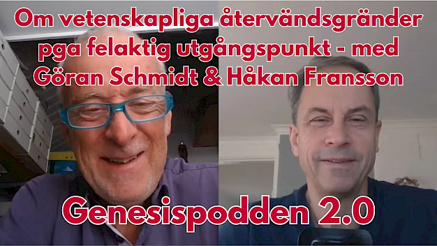 Main image for page: Video: Genesispodden 2.0 #11: Göran Schmidt - Om vetenskapliga återvändsgränder pga felaktig utgångspunkt